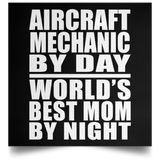 Aircraft Mechanic By Day World's Best Mom By Night - Poster Square