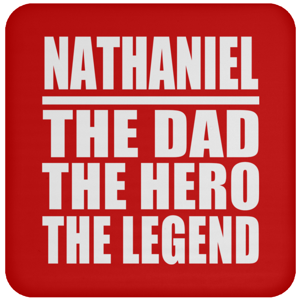 Nathaniel The Dad The Hero The Legend - Drink Coaster
