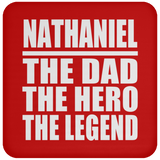 Nathaniel The Dad The Hero The Legend - Drink Coaster