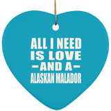 All I Need Is Love And A Alaskan Malador - Heart Ornament