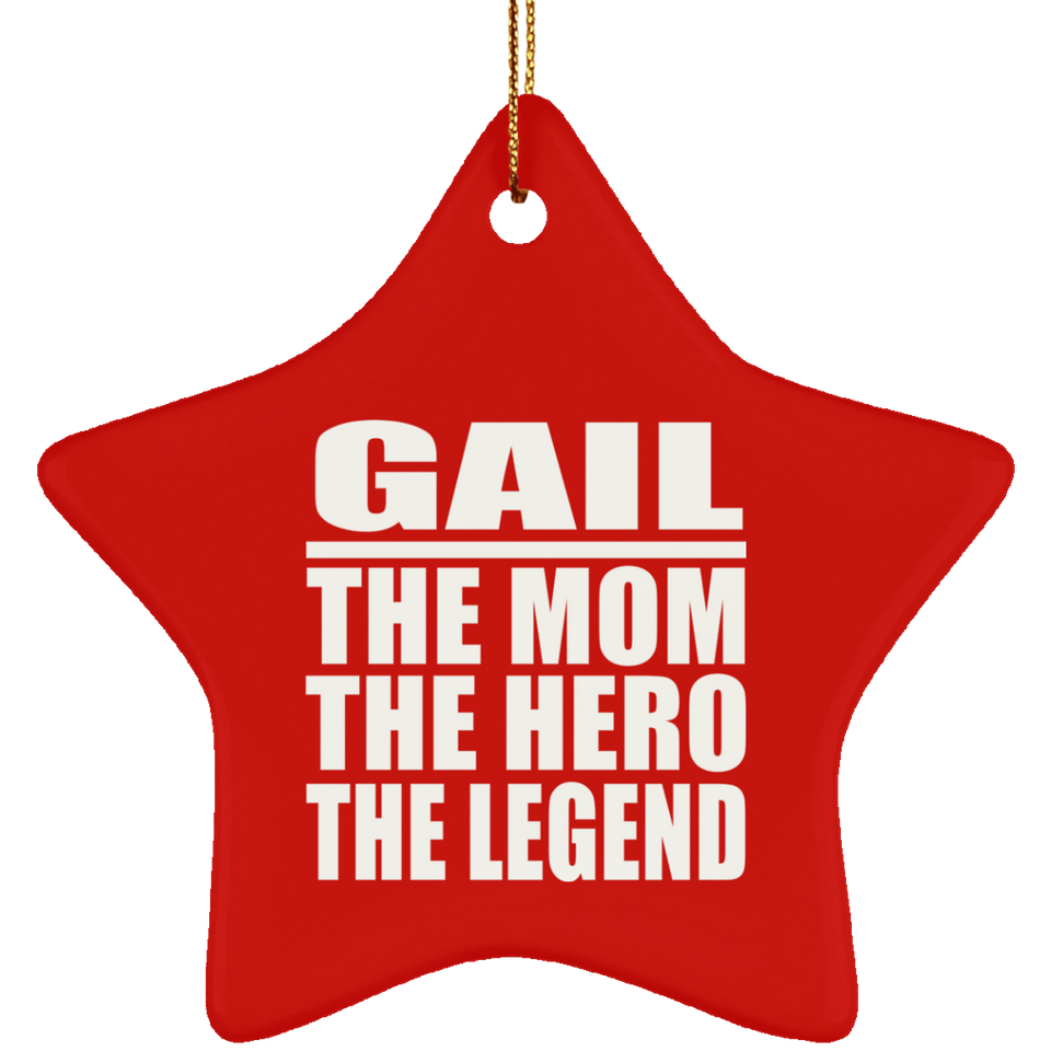 Gail The Mom The Hero The Legend - Star Ornament