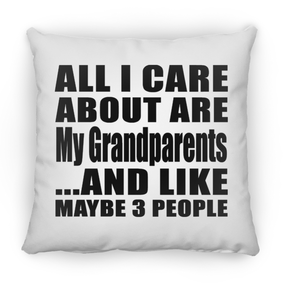 All I Care About Is My Grandparents - Throw Pillow