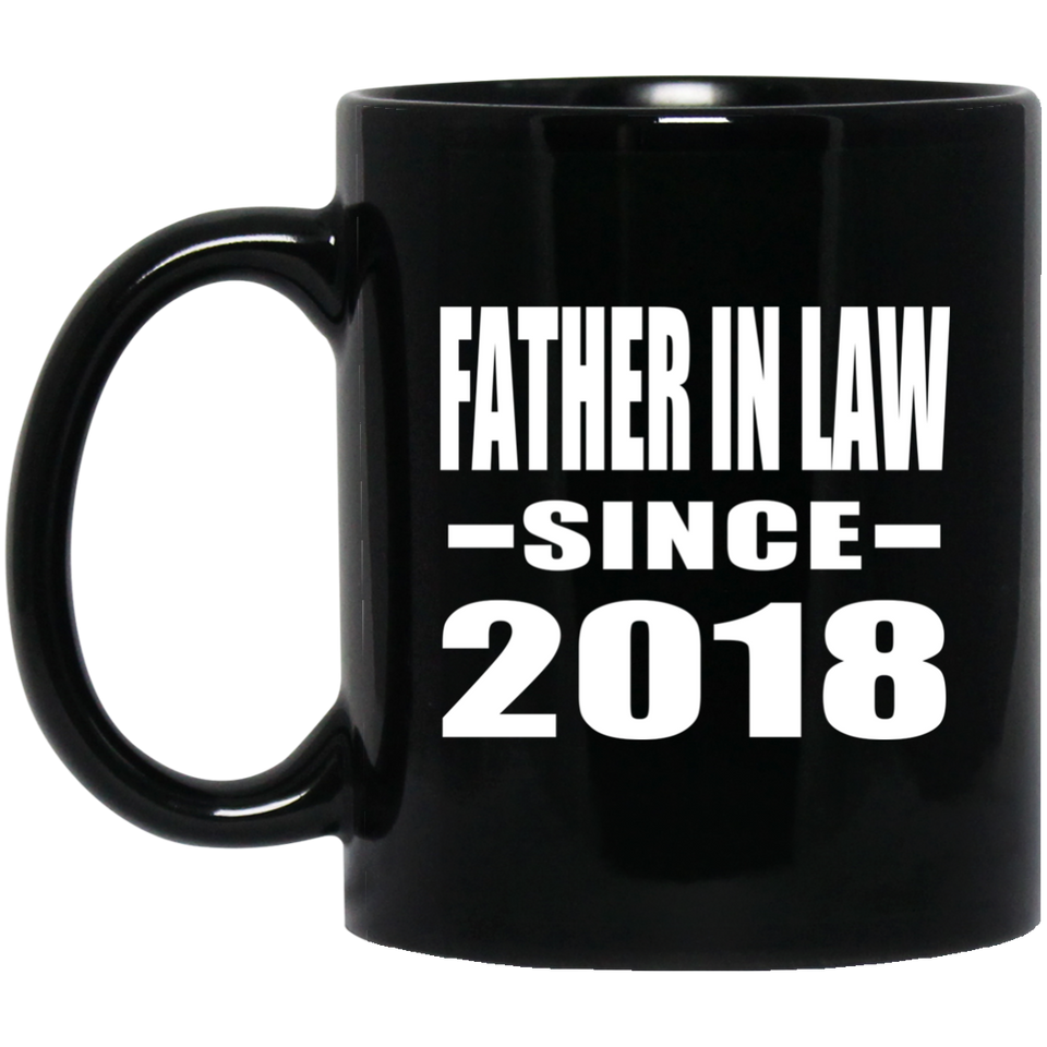 Father In Law Since 2018 - 11 Oz Coffee Mug Black
