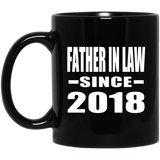 Father In Law Since 2018 - 11 Oz Coffee Mug Black