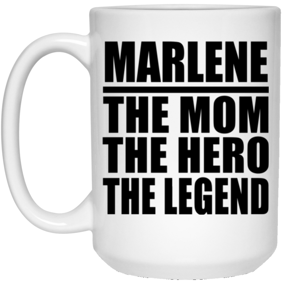 Marlene The Mom The Hero The Legend - 15 Oz Coffee Mug
