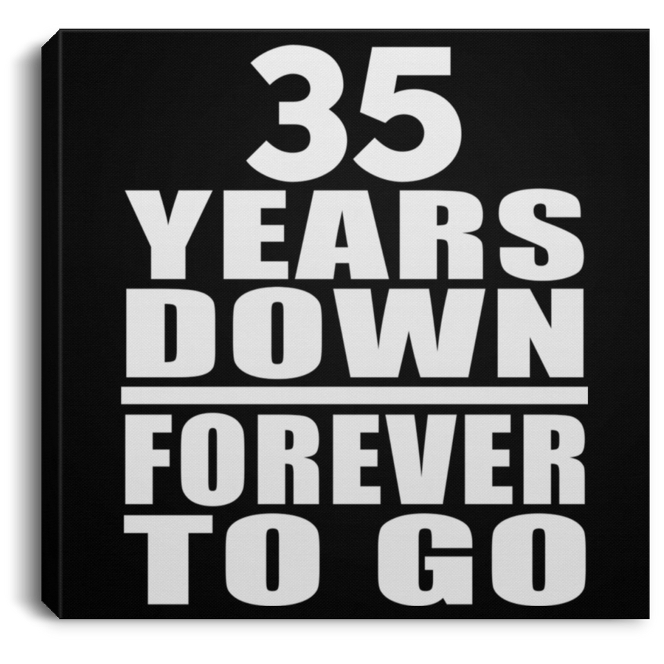 35th Anniversary 35 Years Down Forever to Go - Canvas Square