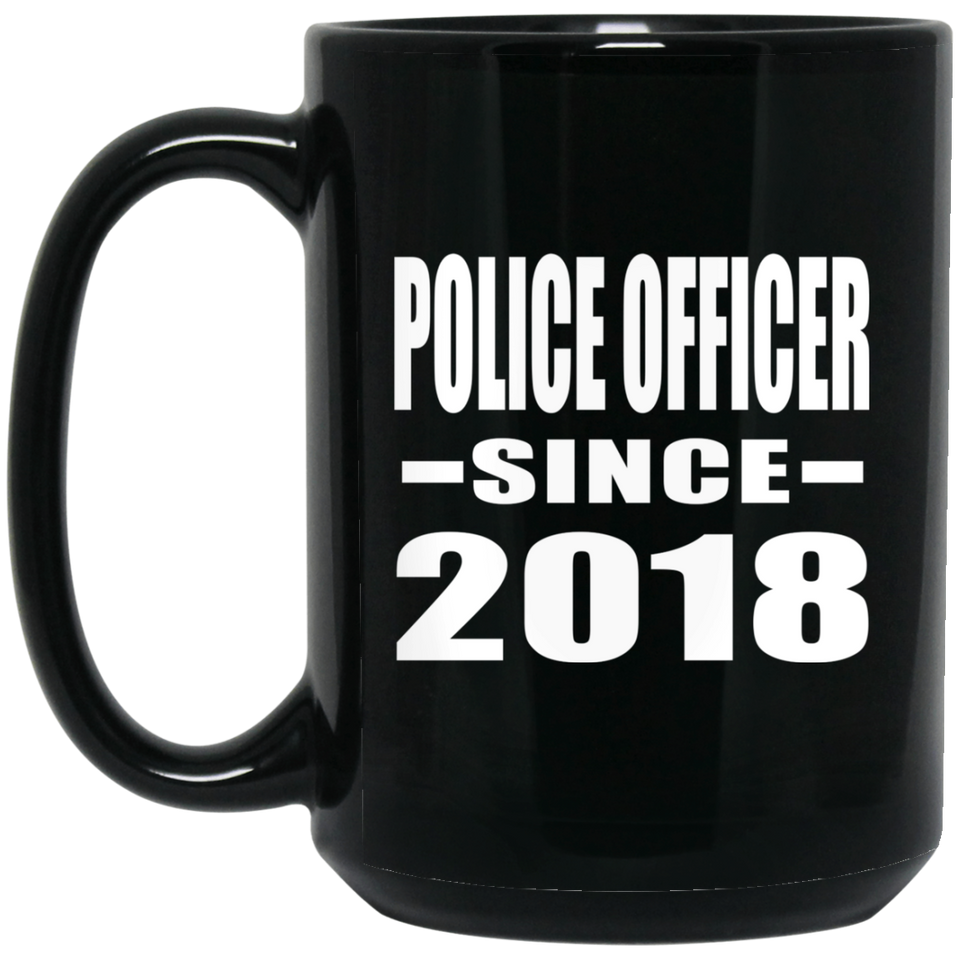 Police Officer Since 2018 - 15 Oz Coffee Mug Black