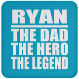 Ryan The Dad The Hero The Legend - Drink Coaster