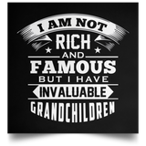 I Am Not Rich & Famous, But I Have Invaluable Grandchildren - Poster Square