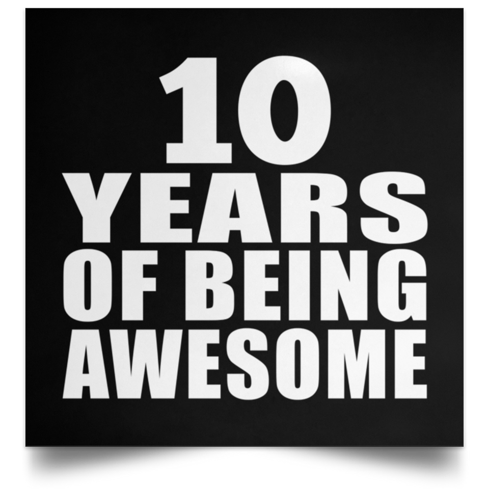 10th Birthday 10 Years Of Being Awesome - Poster Square