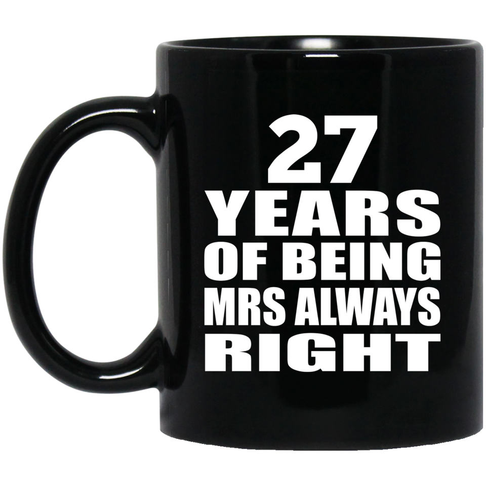 27th Anniversary 27 Years of Being Mrs Always Right - 11oz Coffee Mug Black