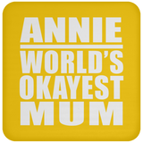 Annie World's Okayest Mum - Drink Coaster