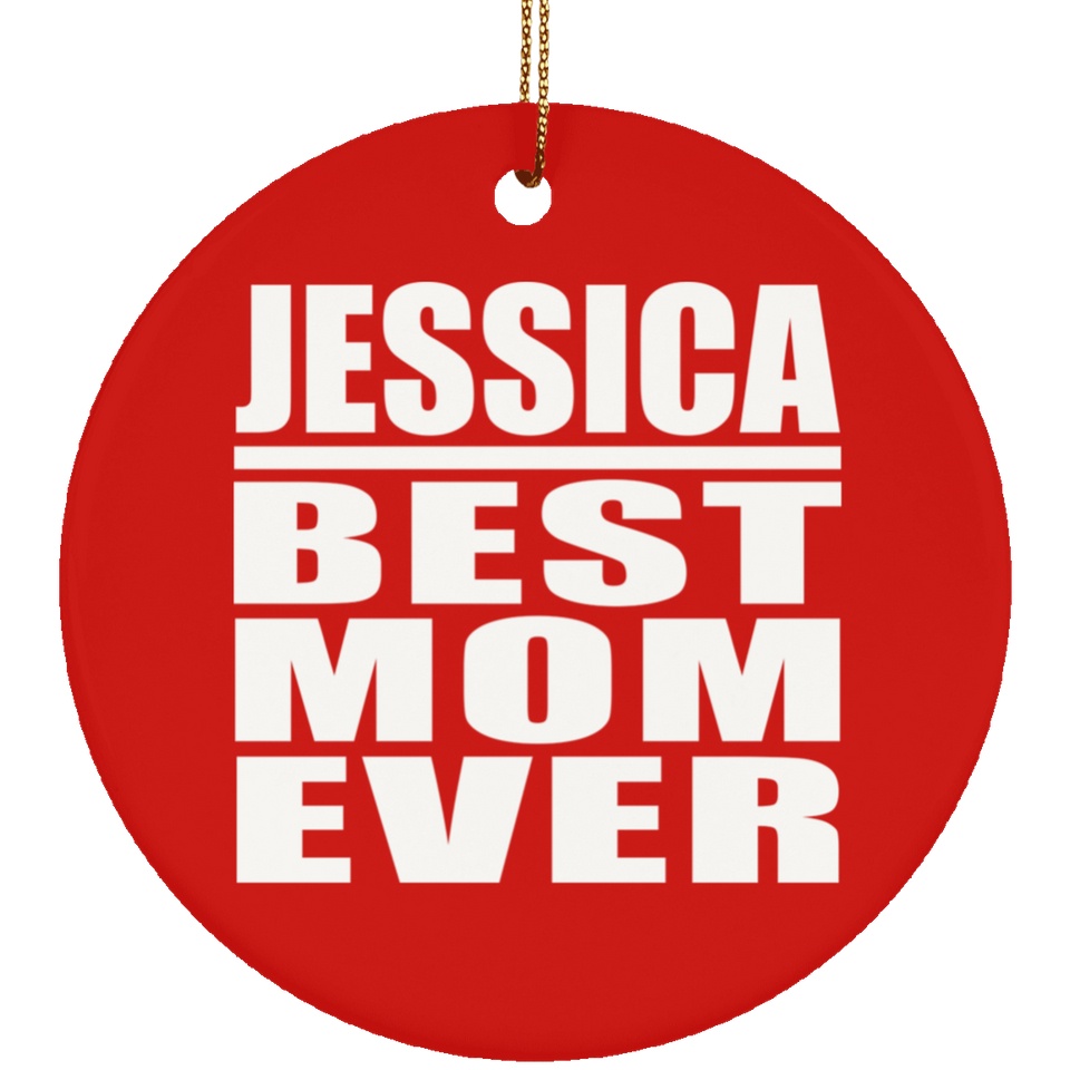 Jessica Best Mom Ever - Circle Ornament