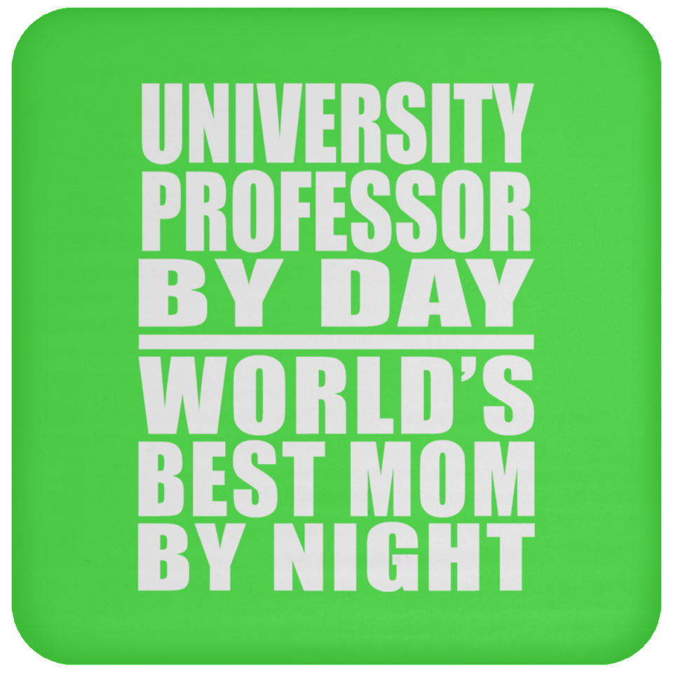 University Professor By Day World's Best Mom By Night - Drink Coaster