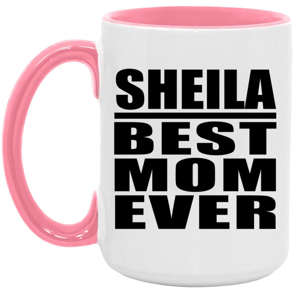 Sheila Best Mom Ever - 15oz Accent Mug Pink