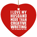 I Love My Husband More Than Creative Writing - Heart Ornament