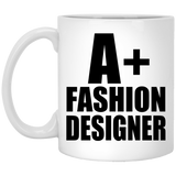 A+ Fashion Designer - 11oz Coffee Mug