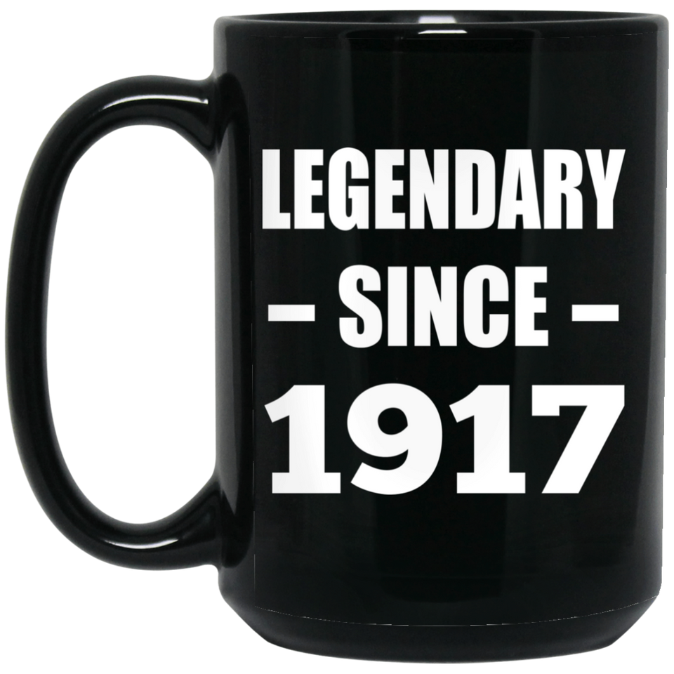 107th Birthday Legendary Since 1917 - 15oz Coffee Mug Black