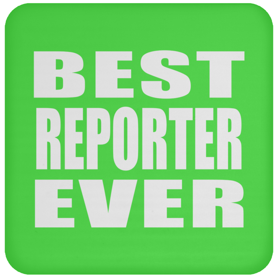 Best Reporter Ever - Drink Coaster