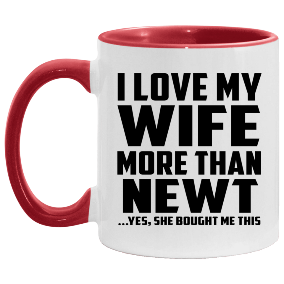 I Love My Wife More Than Newt - 11oz Accent Mug Red