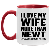 I Love My Wife More Than Newt - 11oz Accent Mug Red