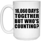 44th Anniversary 16,060 Days Together But Who's Counting - 15 Oz Coffee Mug