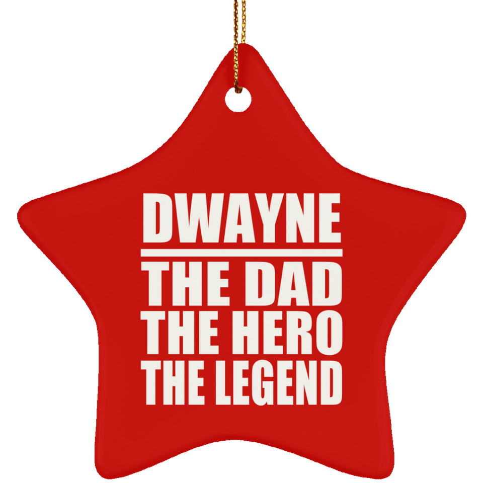 Dwayne The Dad The Hero The Legend - Star Ornament
