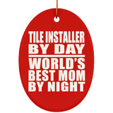 Tile Installer By Day World's Best Mom By Night - Oval Ornament