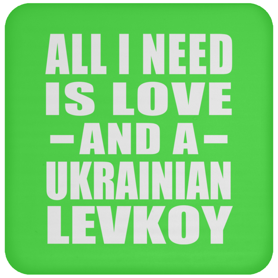 All I Need Is Love And A Ukrainian Levkoy - Drink Coaster