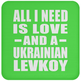 All I Need Is Love And A Ukrainian Levkoy - Drink Coaster