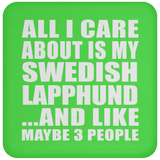 All I Care About Is My Swedish Lapphund - Drink Coaster