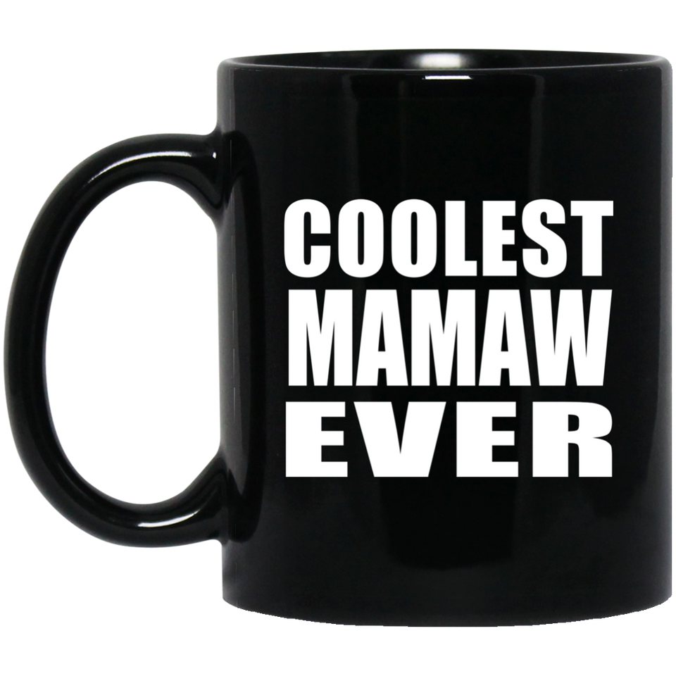 Coolest Mamaw Ever - 11 Oz Coffee Mug Black