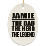 Jamie The Dad The Hero The Legend - Oval Ornament