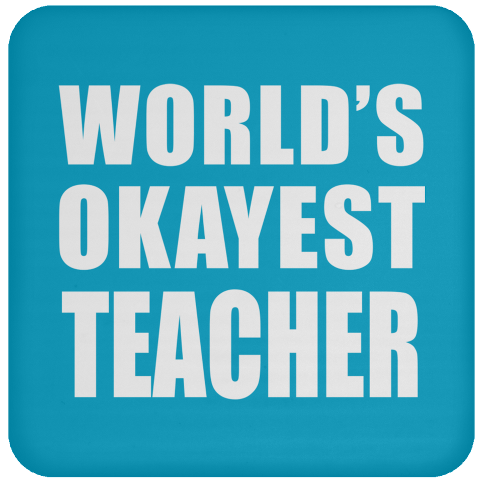 World's Okayest Teacher - Drink Coaster
