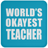 World's Okayest Teacher - Drink Coaster