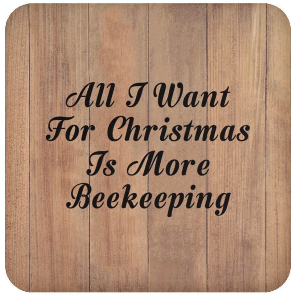All I Want For Christmas Is More Beekeeping - Drink Coaster C