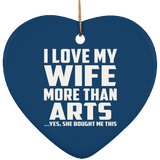 I Love My Wife More Than Arts - Heart Ornament