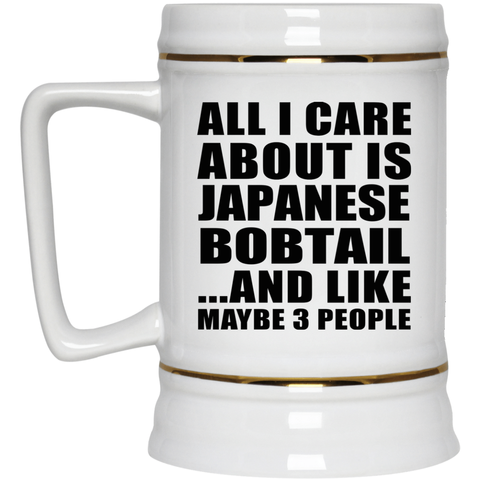All I Care About Is Japanese Bobtail - Beer Stein