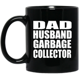 Dad Husband Garbage Collector - 11oz Coffee Mug Black