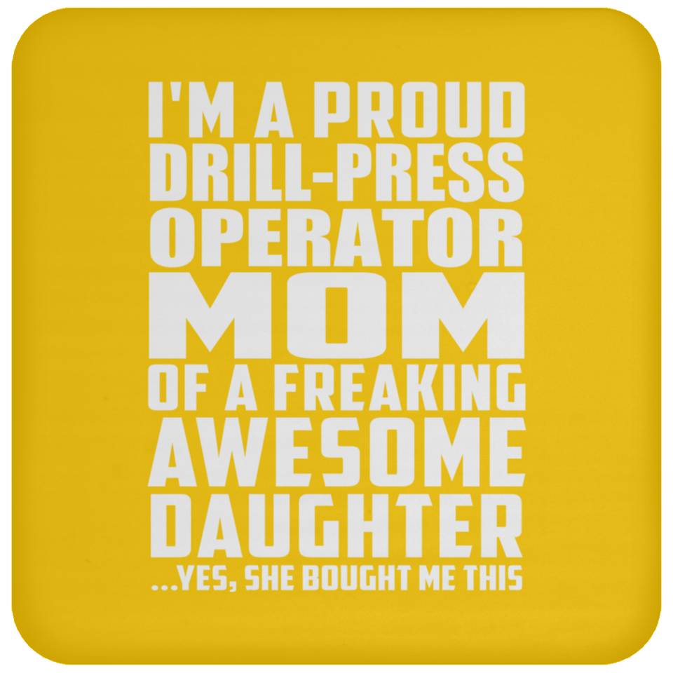 Proud Drill-Press Operator Mom Of Awesome Daughter - Drink Coaster