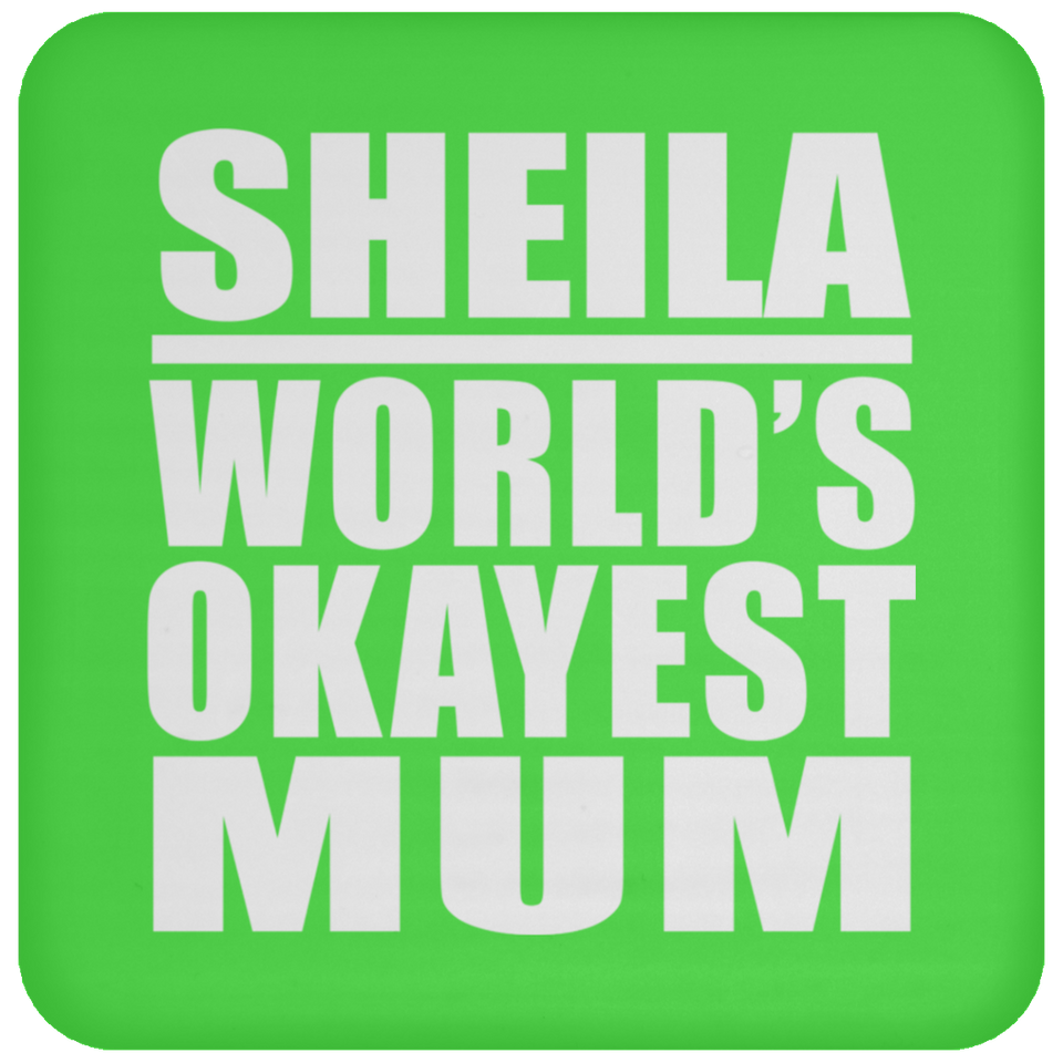 Sheila World's Okayest Mum - Drink Coaster