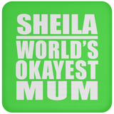 Sheila World's Okayest Mum - Drink Coaster