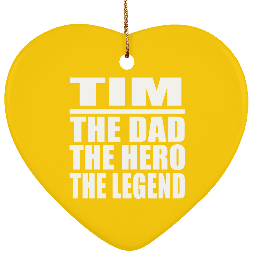Tim The Dad The Hero The Legend - Heart Ornament