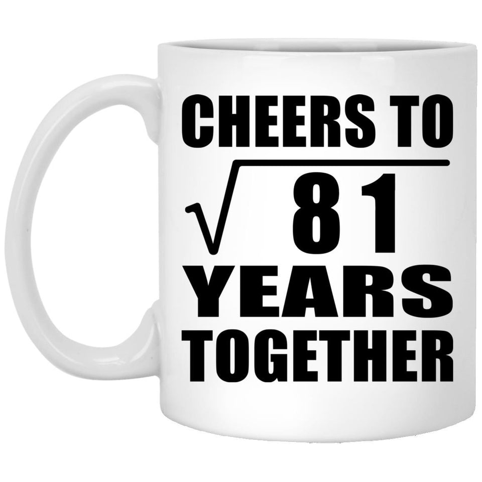 9th Anniversary Cheers To Square Root of 81 Years Together - 11oz Coffee Mug