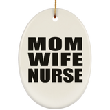 Mom Wife Nurse - Oval Ornament