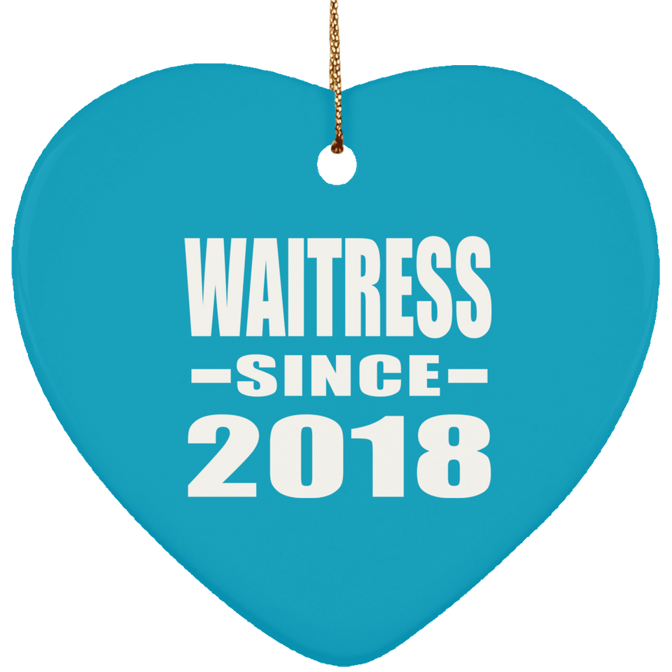 Waitress Since 2018 - Heart Ornament
