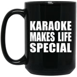 Karaoke Makes Life Special - 15oz Coffee Mug Black