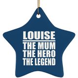 Louise The Mum The Hero The Legend - Star Ornament