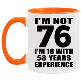 76th Birthday I'm Not 76 I'm 18 With 58 Years Experience - 11oz Accent Mug Orange