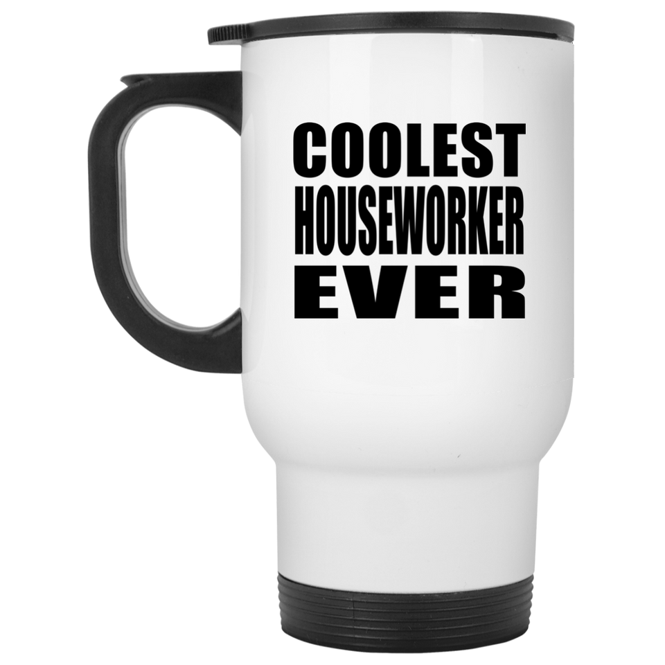 Coolest Houseworker Ever - White Travel Mug